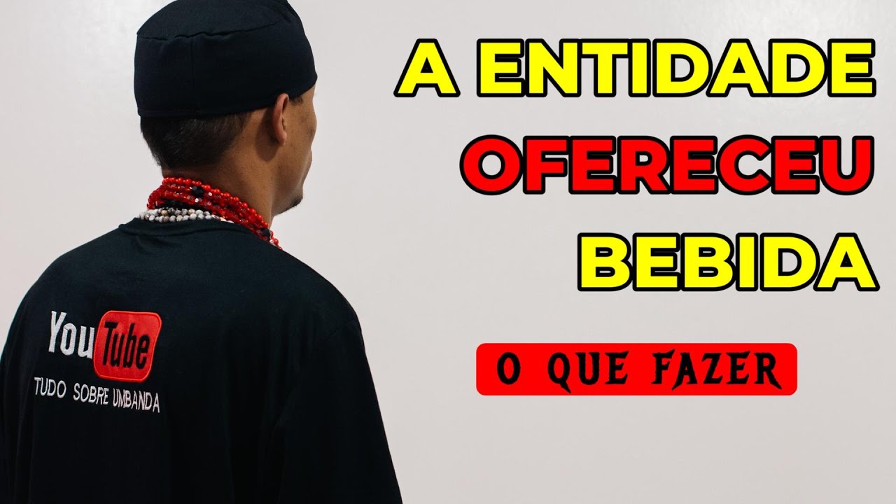 O QUE FAZER QUANDO A ENTIDADE TE OFERECE BEBIDA O QUE SIGNIFICA