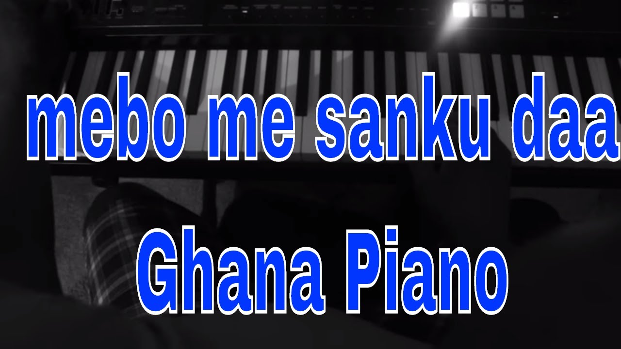 Mebo me Sanku Daa - How to play Ghanaian praises on piano