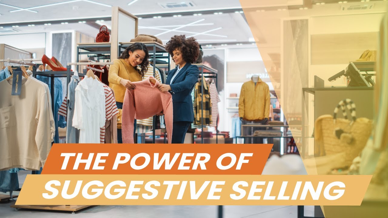 Suggestive Selling in Retail: 7 Easy Ways to Sell More at Your Store