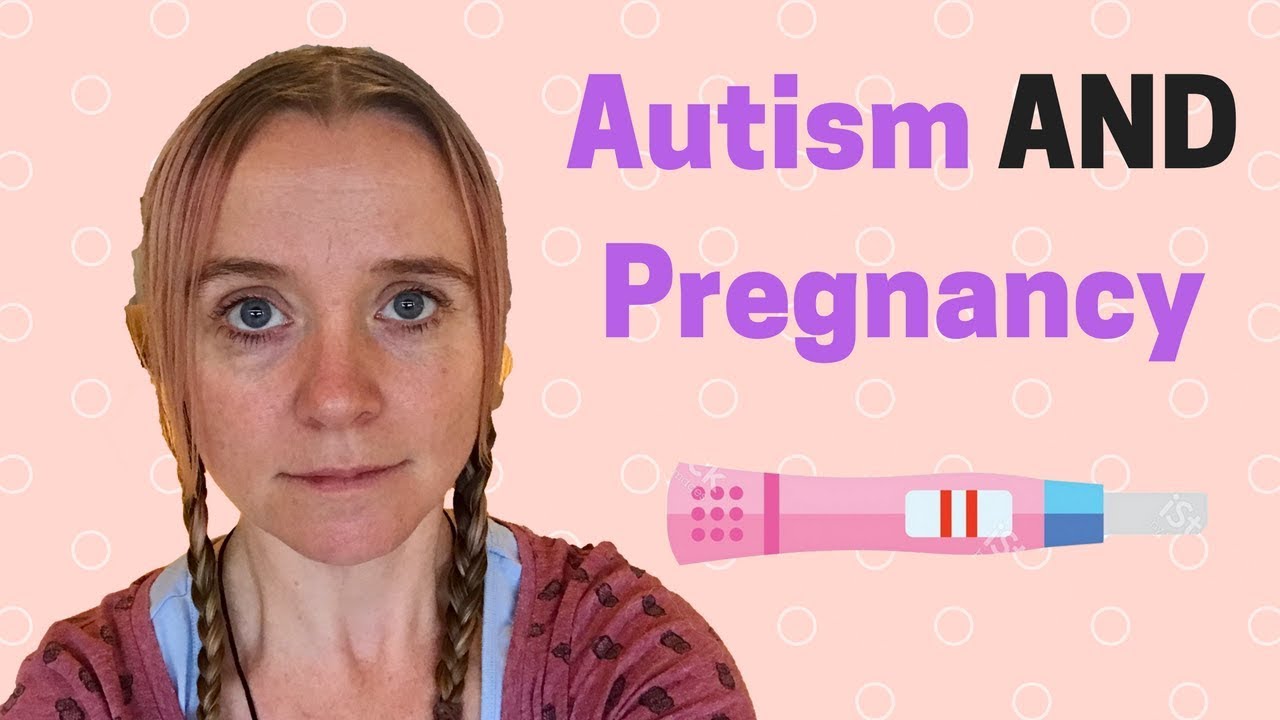AUTISM AND PREGNANCY