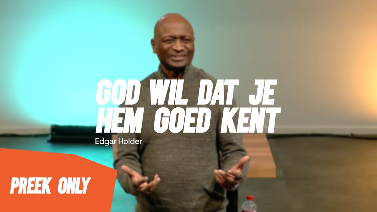 God wil dat je Hem goed kent - Apostel Edgar Holder 10//01//24 (preek only)