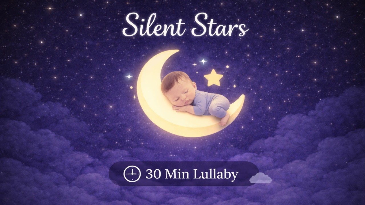 Silent Stars | 30 Minute Deep Sleep Lullaby for Babies 🌙⭐ | Calm Night Music for Baby Sleep