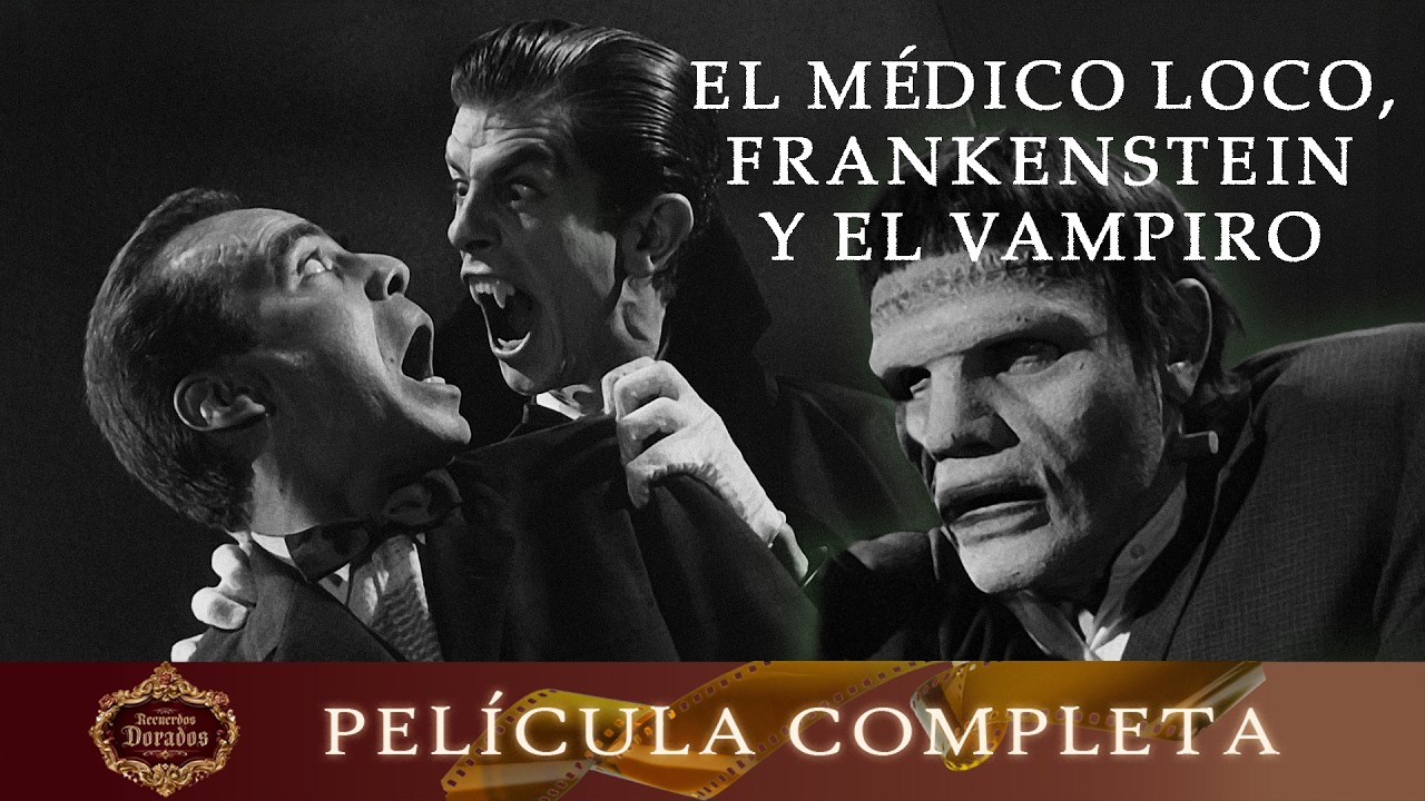 El Médico loco, Frankenstein Y el Vampiro | Película Hecha en México GRATIS | Recuerdos Dorados