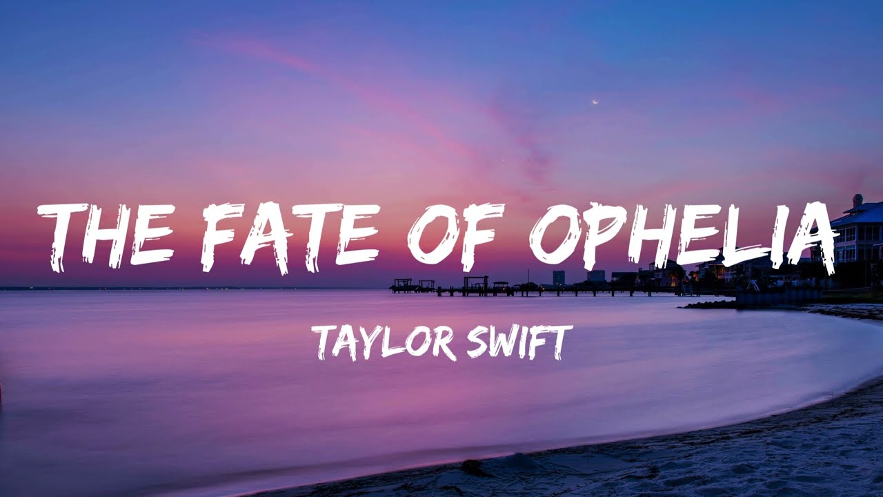 Taylor Swift - The Fate of Ophelia