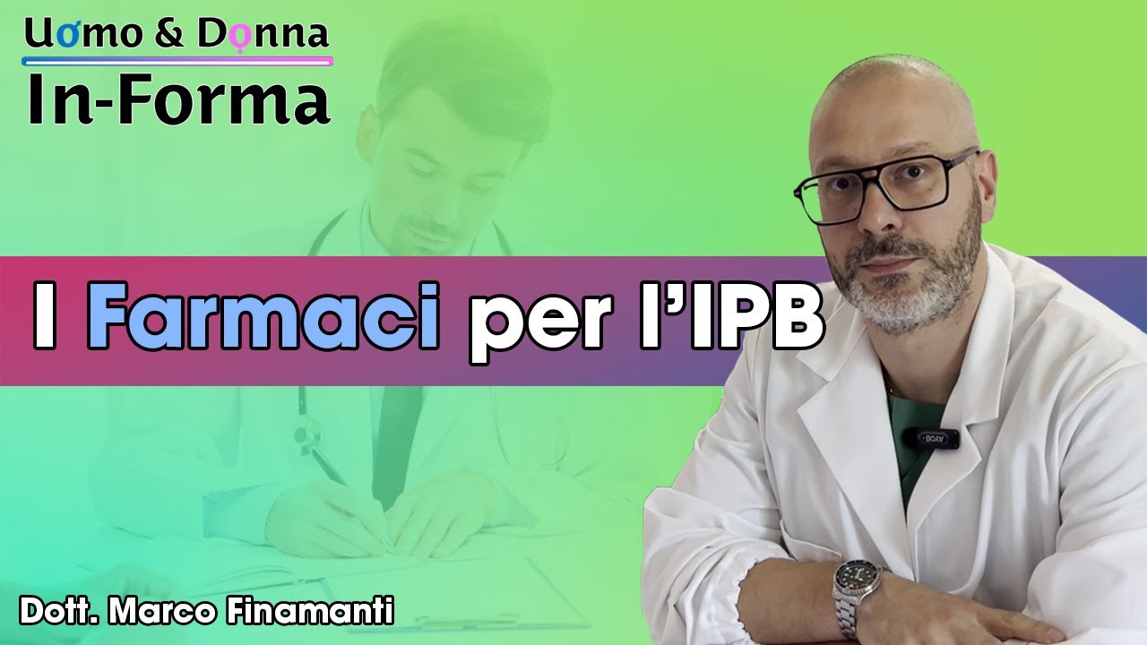 I Farmaci per l'IPB - Dott. Marco Finamanti