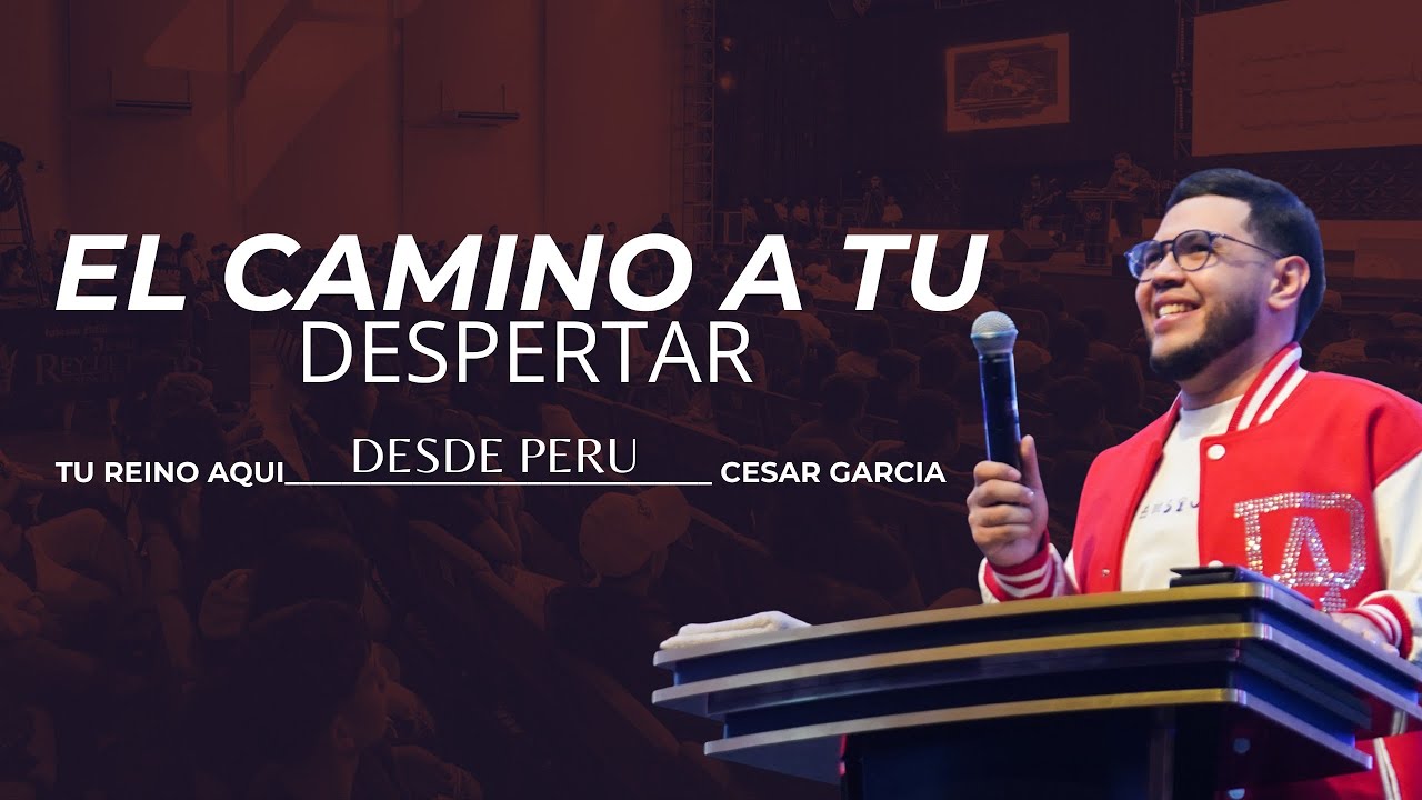 El Camino A Tu Despertar  - Pastor Cesar Garcia | The Recall Peru Dia 1