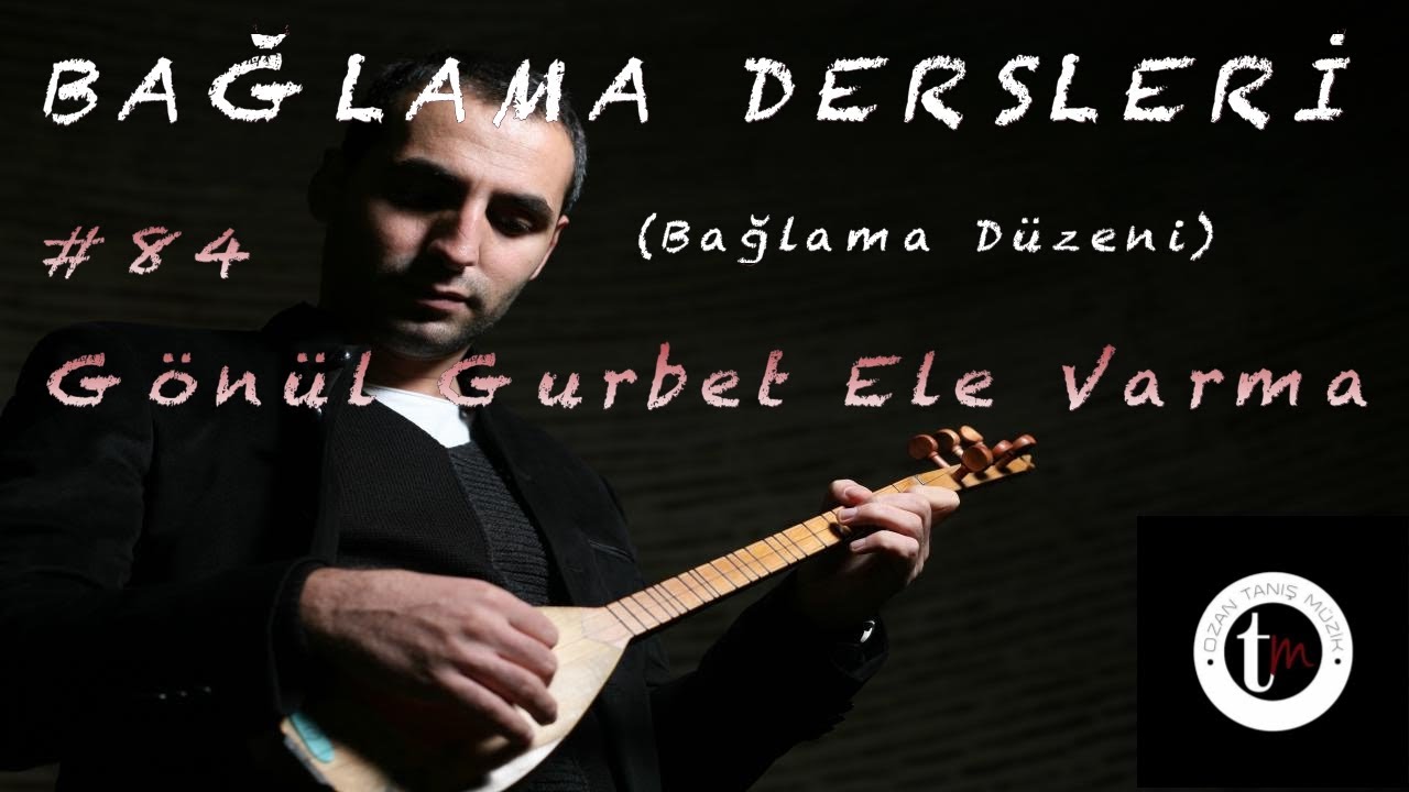 Bağlama Dersleri 84 - Gönül Gurbet Ele Varma (+Süslemeli Versiyon)