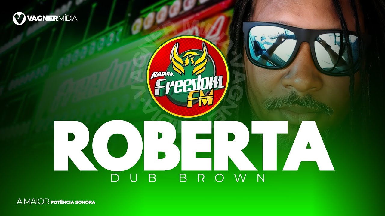 MELÔ DE ROBERTA - FREEDOM FM - DUB BROWN