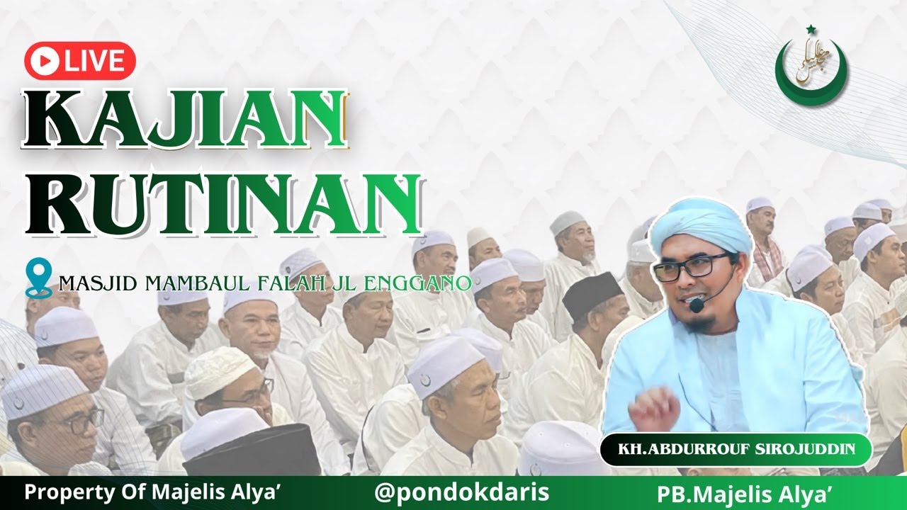 LIVE || KAJIAN RUTINAN MASJID MAMBAUL FALAH KH ABDURROUF SIROJUDDIN