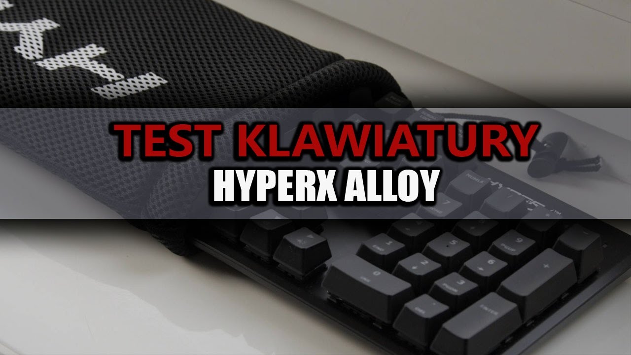 Test HyperX Alloy - pierwsza klawiatura HyperX