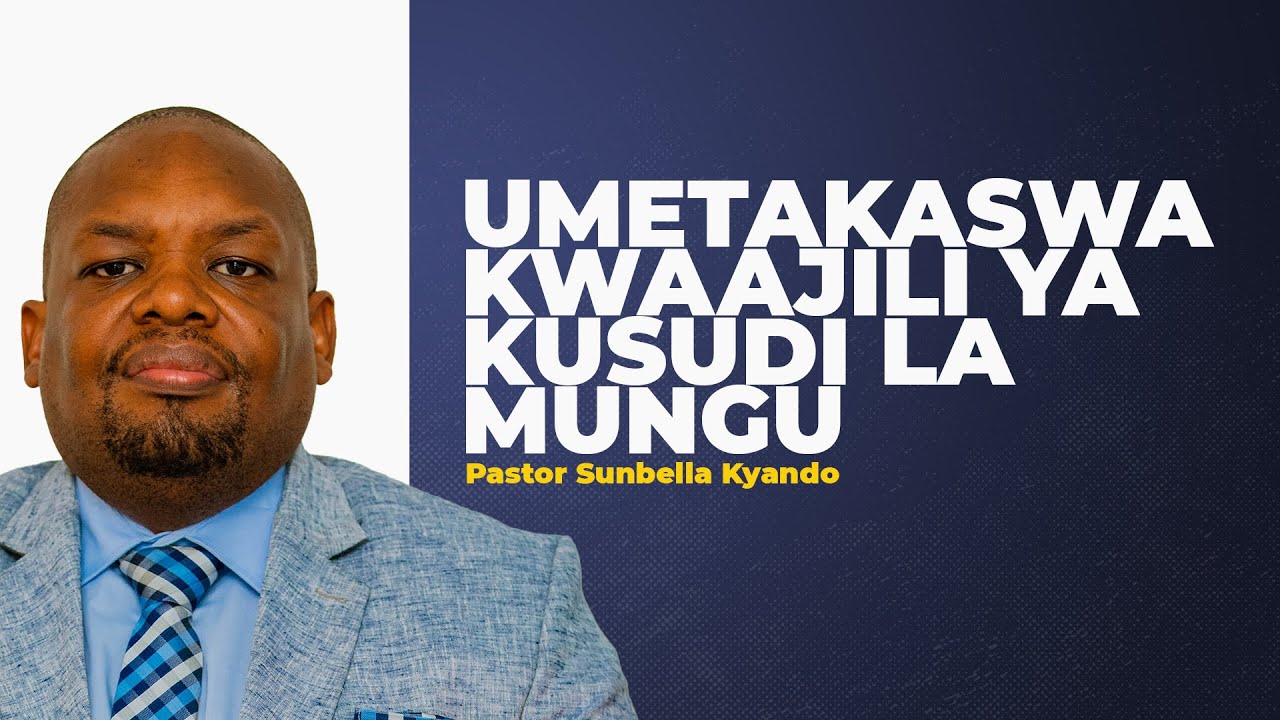 UMETEGWA KWAAJILI YA KUSUDI LA MUNGU - PASTOR SUBELLA KYANDO