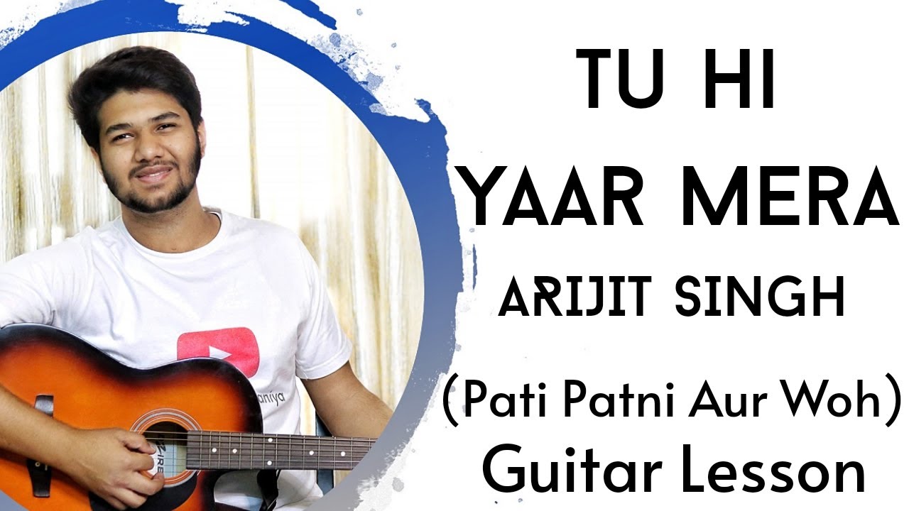 Tu Hi Yaar Mera | Easy Guitar Lesson | Arijit Singh , Pati Patni Aur Woh | The Acoustic Baniya