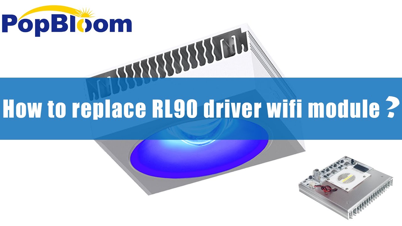 How to replace the driver Wi-Fi module of PopBloom RL90/RL115 light?