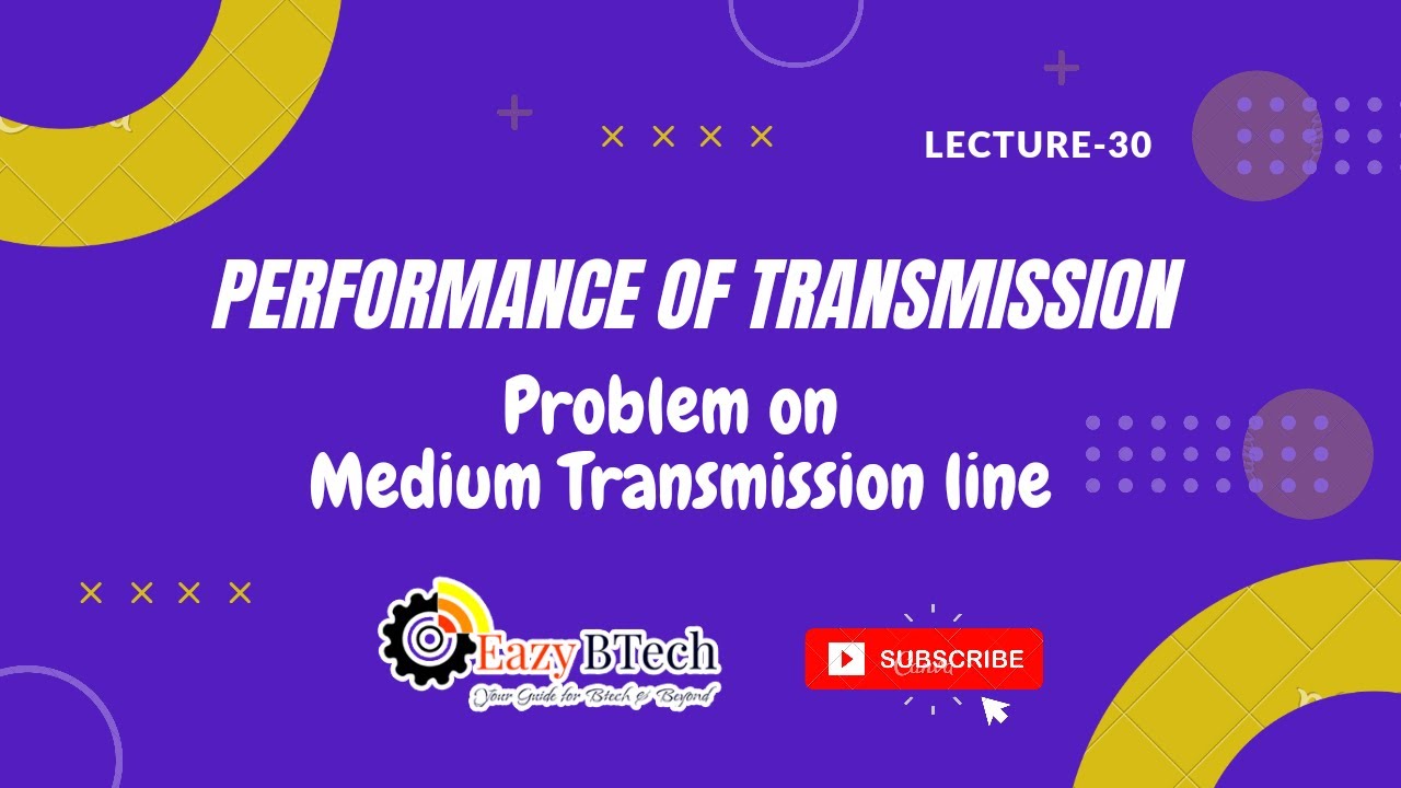 Medium  Transmission line || Problem on Medium Transmission line || Lecture 30