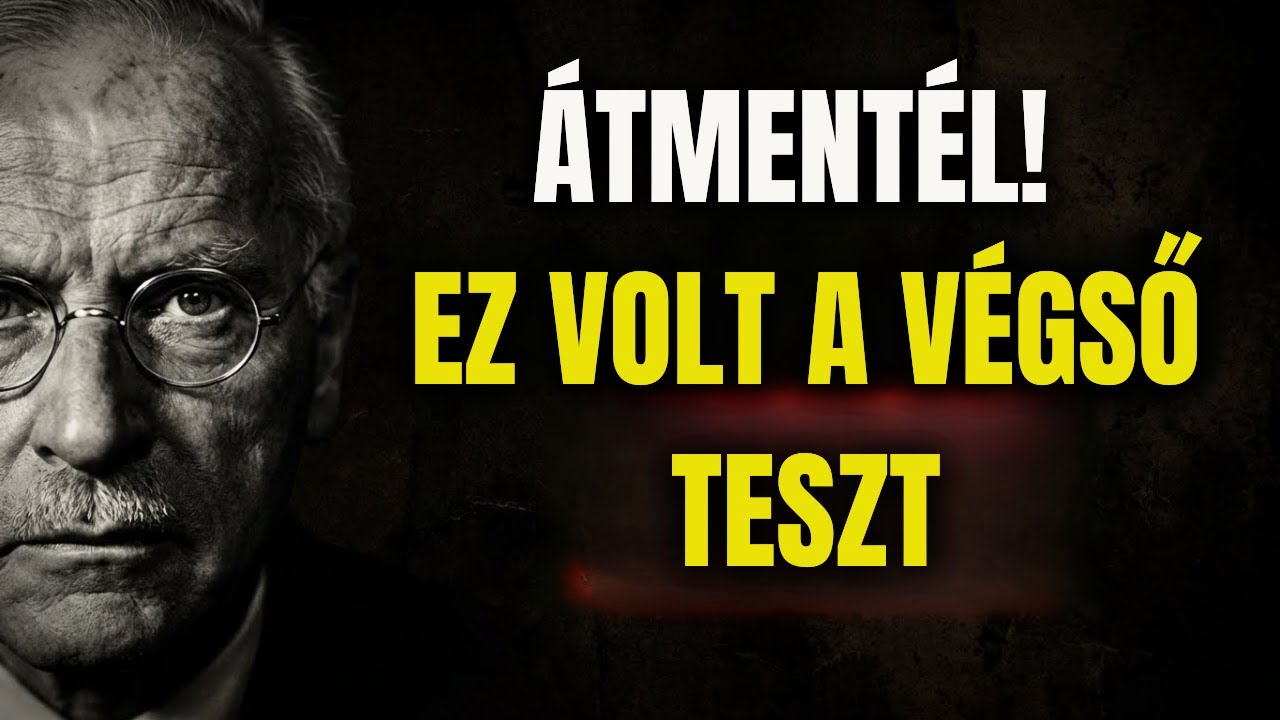 Azért LÁTOD ezt, mert ÁTMENTÉL az Univerzum Végső Próbáján – Carl Jung