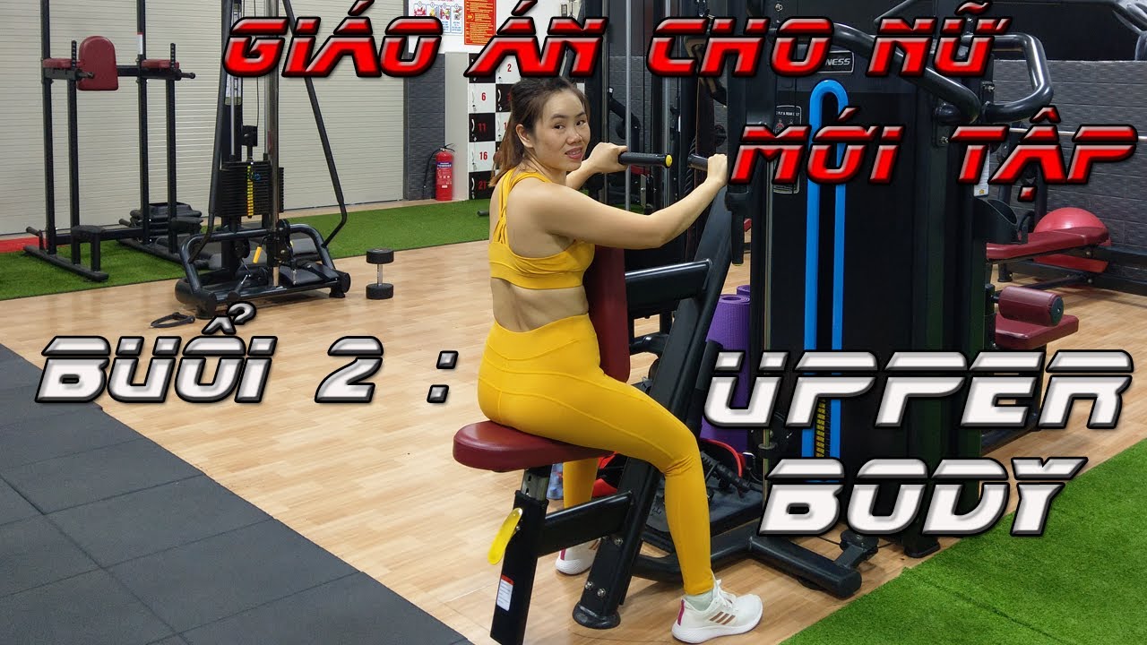 Lịch tập và Giáo Án cho Nữ mới Tập Gym | Buổi 2 : Upper Body | Nguyễn Hoàng Gym