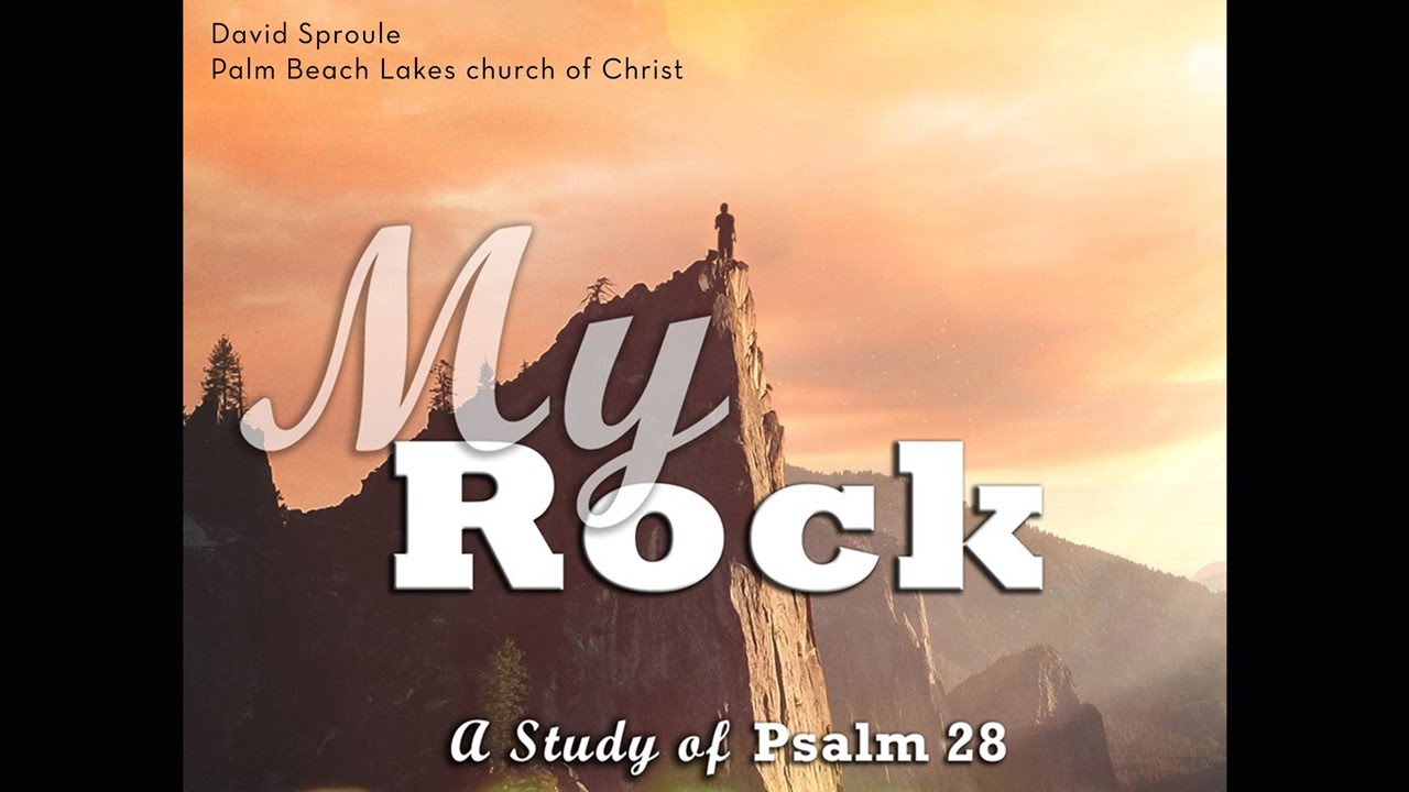 My Rock: A Study of Psalm 28