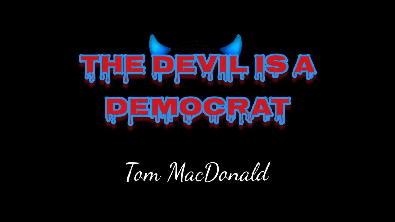 Tom MacDonald The Devil is a Democrat Lyrics