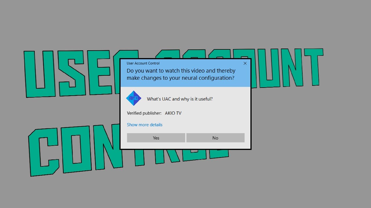 What's UAC, and why is it useful? (AKIO TV)