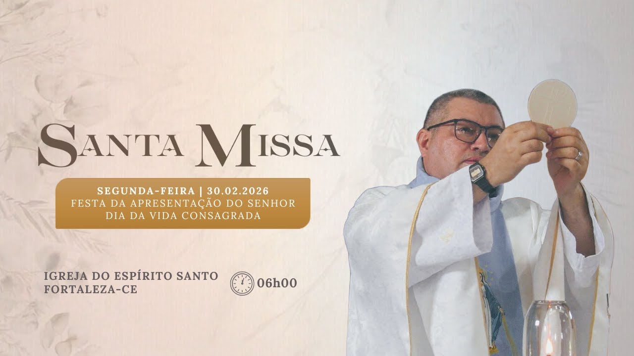 SANTA MISSA  |  SEGUNDA-FEIRA - FESTA DA APRESENTAÇÃO DO SENHOR | 02.02.2026 | 06h00