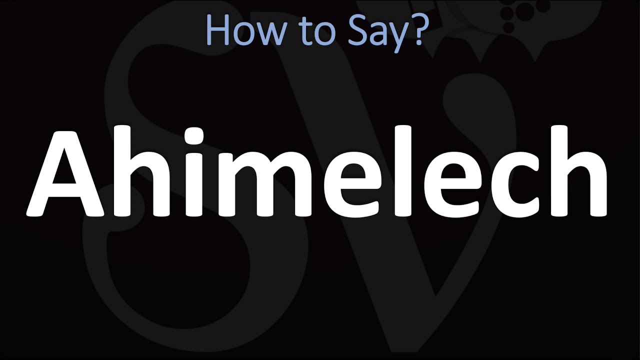 How to Pronounce Ahimelech? (CORRECTLY)