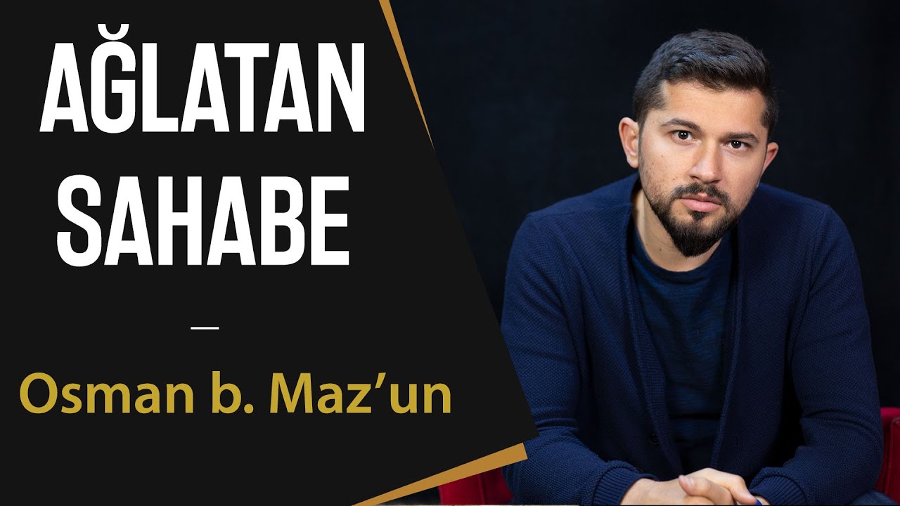 Ağlatan Sahabe - Osman bin Maz’un