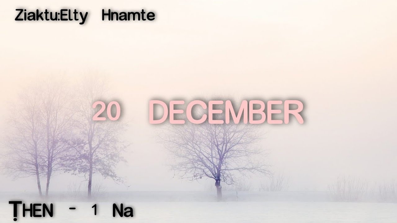 20th/December - 1 | Ziaktu : Elty Hnamte