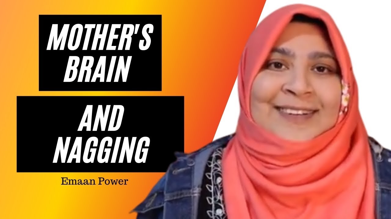 Mother's Brain and Nagging | Emaan Power