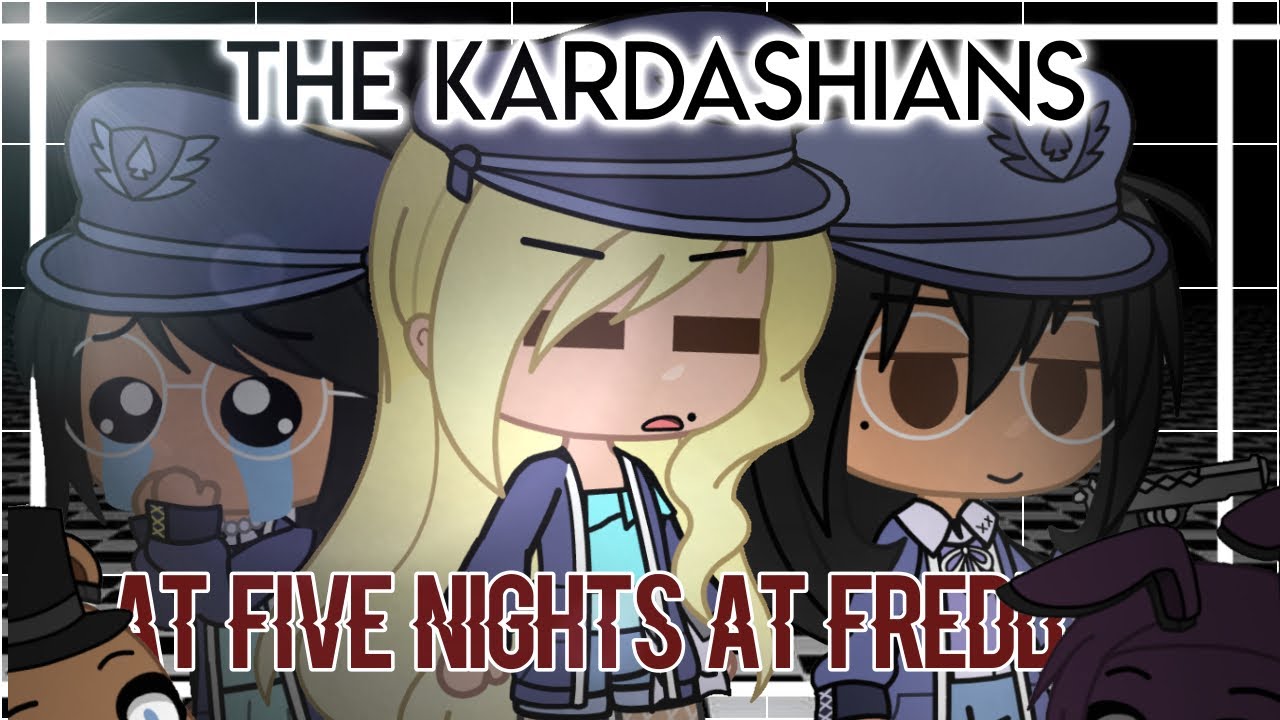 THE KARDASHIANS AT FNAF ! ||Gacha Club! ||「 Yokø 」