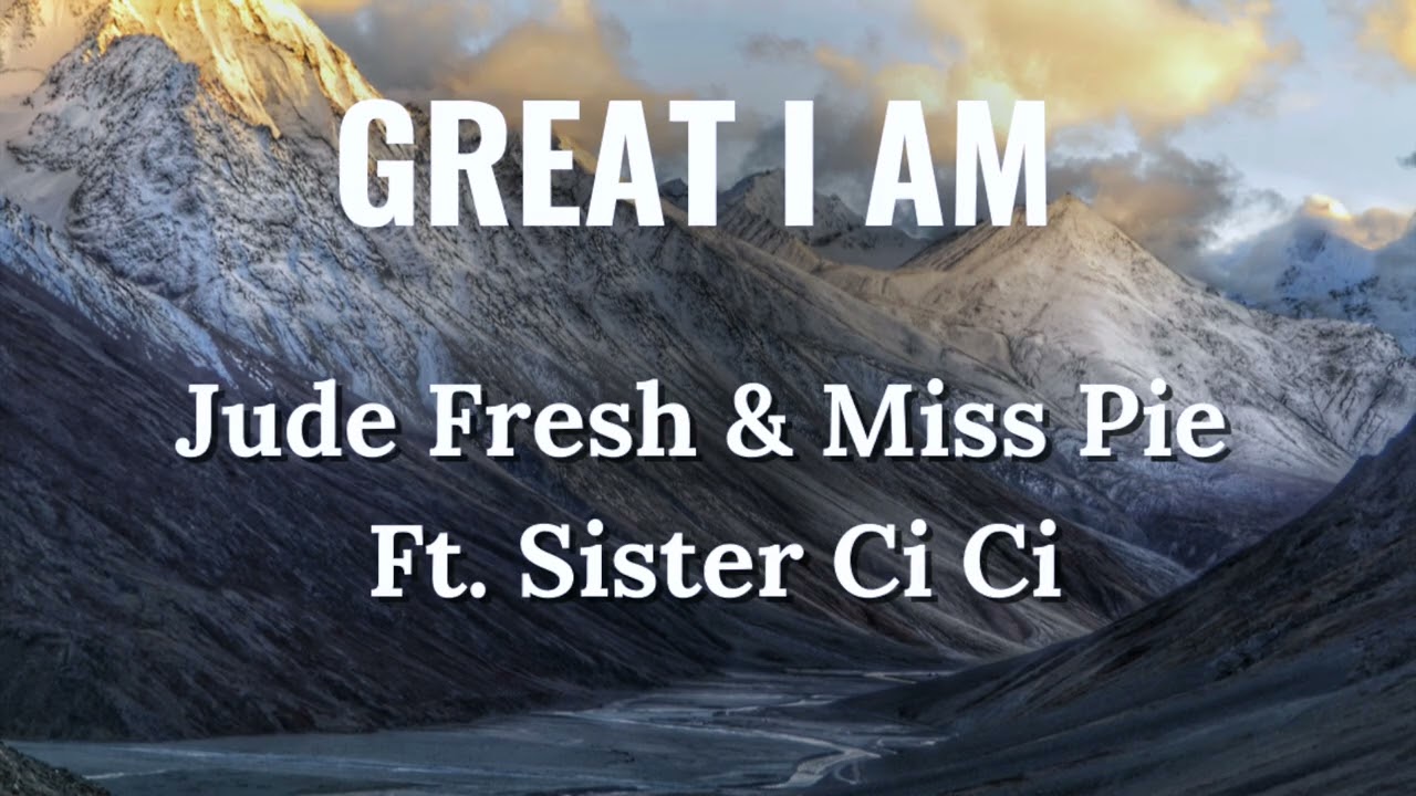 Christian Hip Hop | Jude Fresh & Missy Pie Ft. Sister CiCi - Great I Am