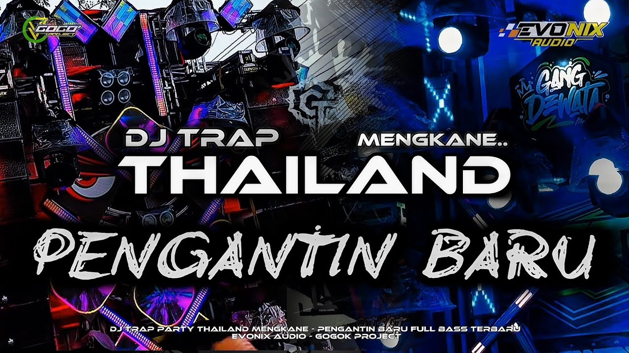 DJ PENGANTIN BARU‼️STYLE TRAP PARTY THAILAND FULL BASS - EVONIX AUDIO - GOGOK PROJECT