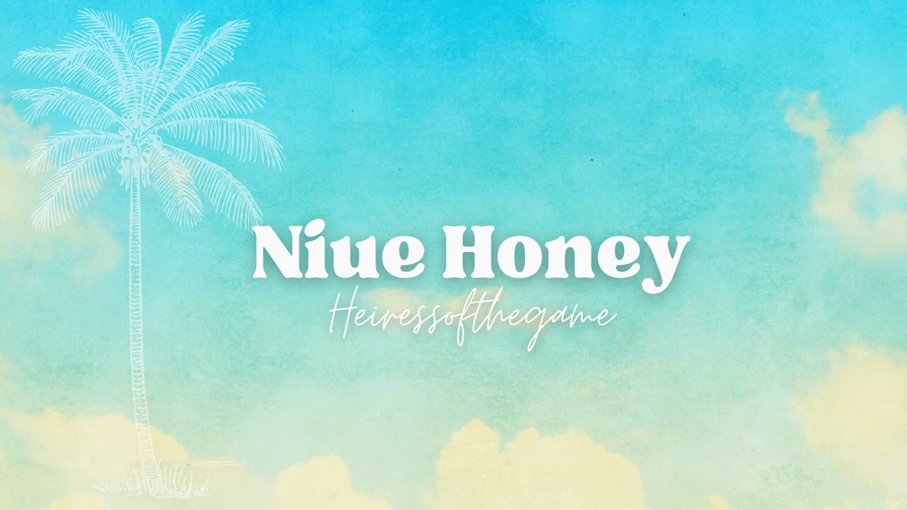 Niue Honey - Heiressofthegame (Youtube Version)