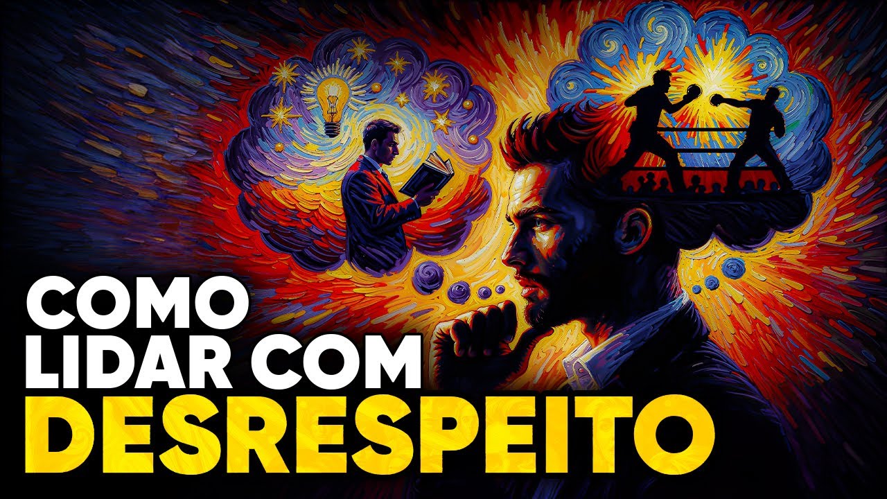 Como lidar com o DESRESPEITO 🤬 | 8 PASSOS INTELIGENTES