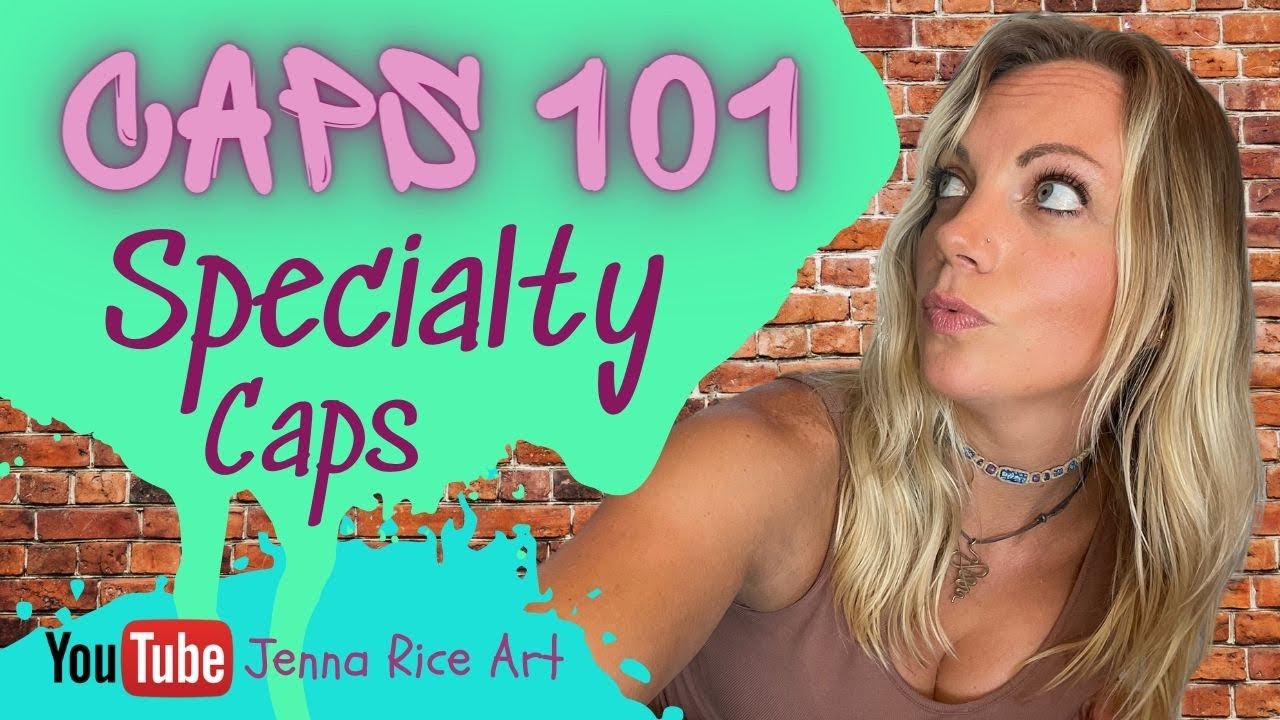 Caps 101- Part 5 of 5- Specialty Caps- How to get special effects in your street art work 2022