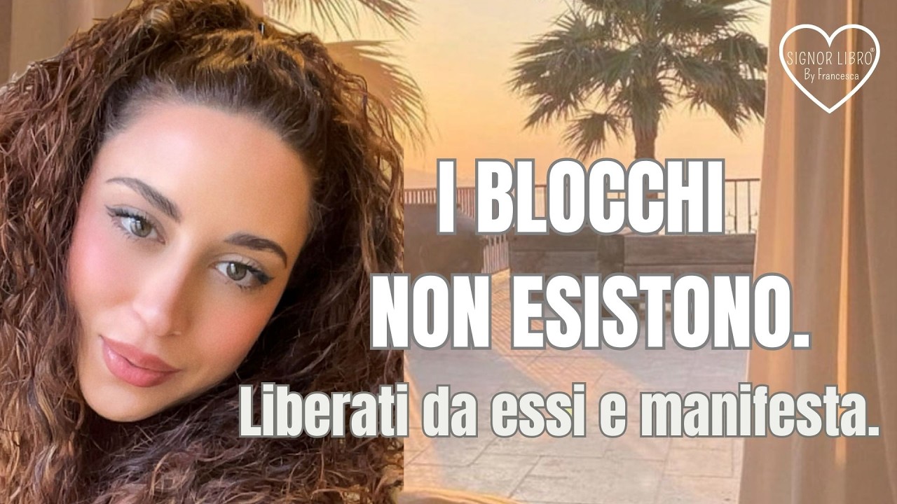 I Blocchi Non Esistono: Come Sbloccare il Potere della Manifestazione Consapevole.