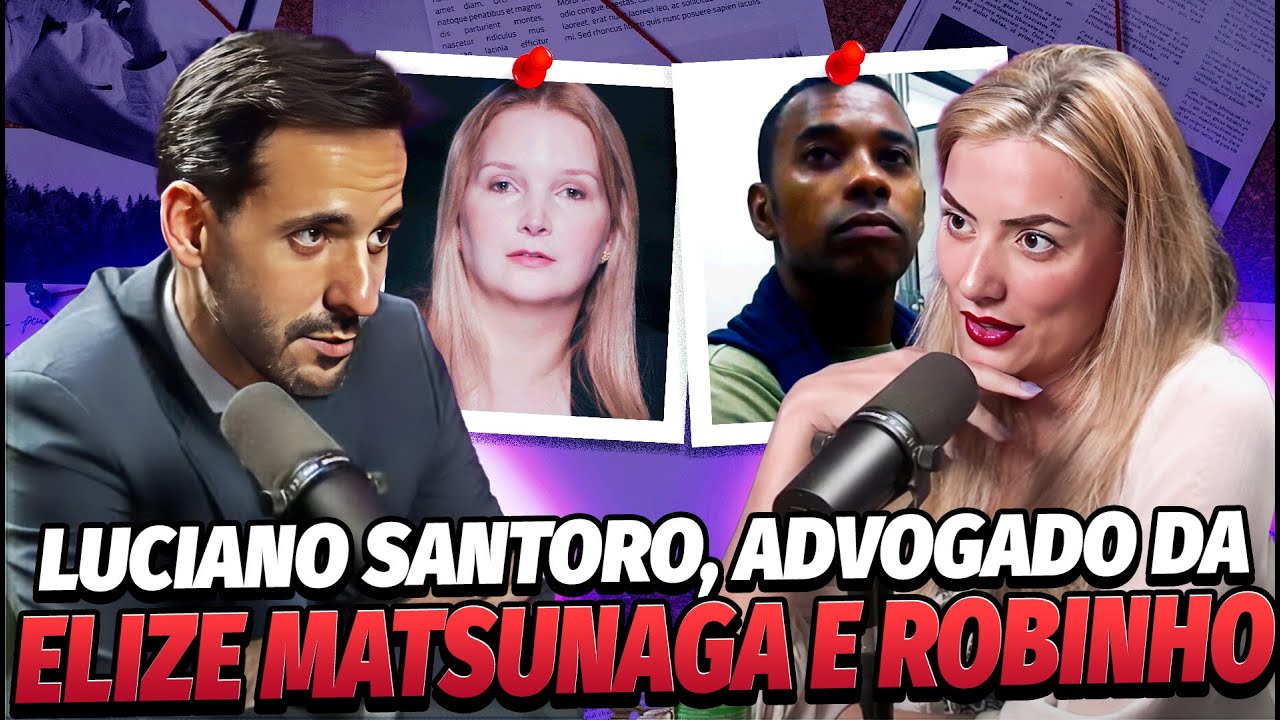 LUCIANO SANTORO REVELA DETALHES DE CASO ELIZE MATSUNAGA E CASO ROBINHO | PandoraCast