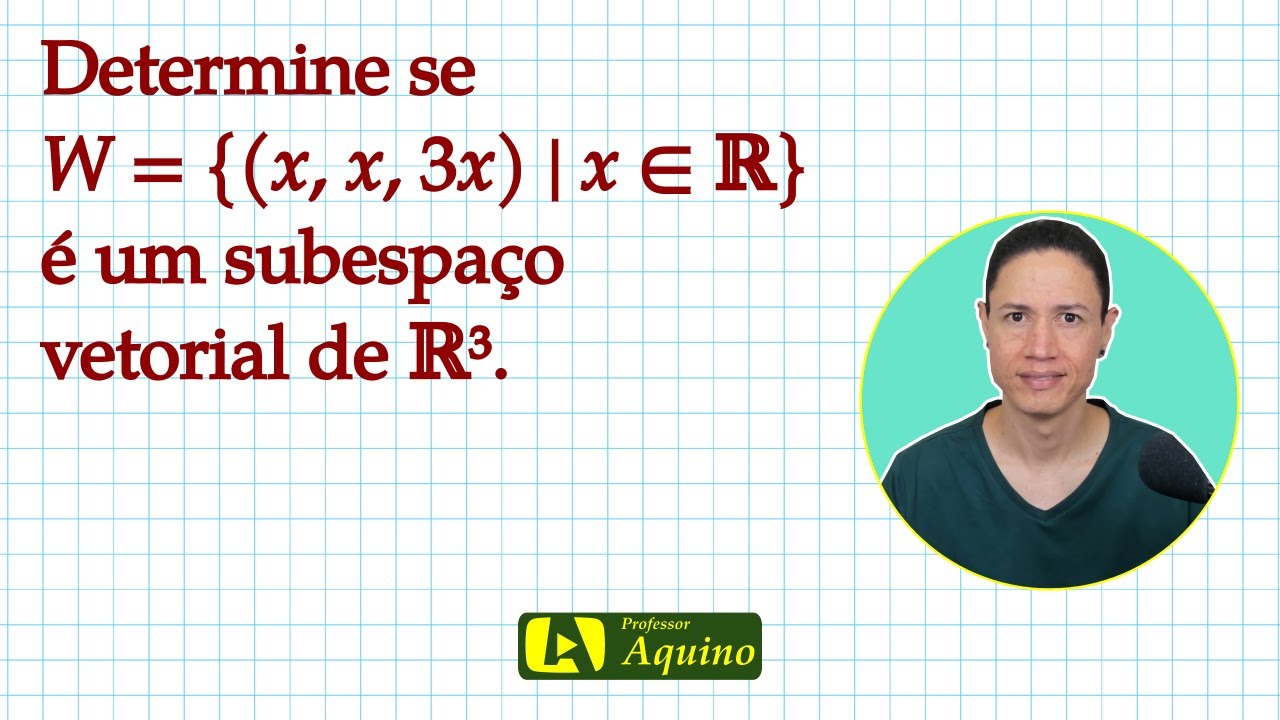 Exercício #7 - Subespaço Vetorial. | Álgebra Linear.