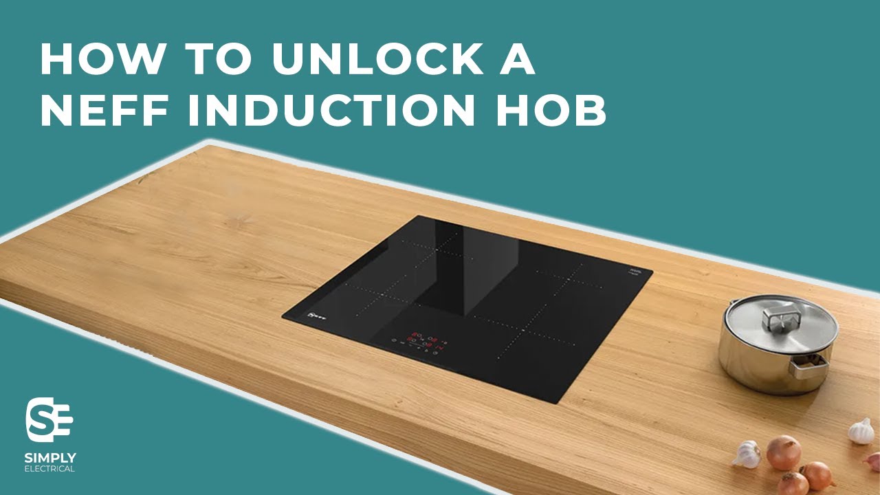How To Unlock a Neff Induction Hob | Simply Electricals