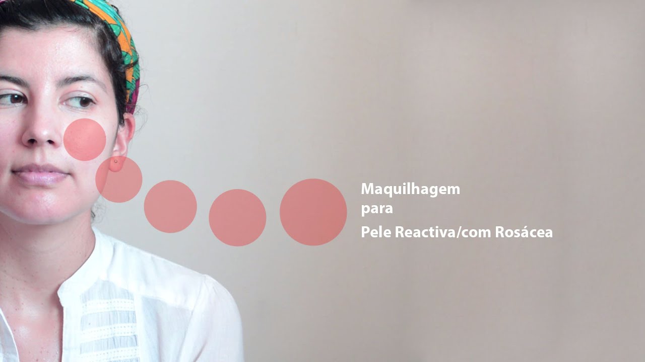Maquilhagem para pele reactiva / com rosácea
