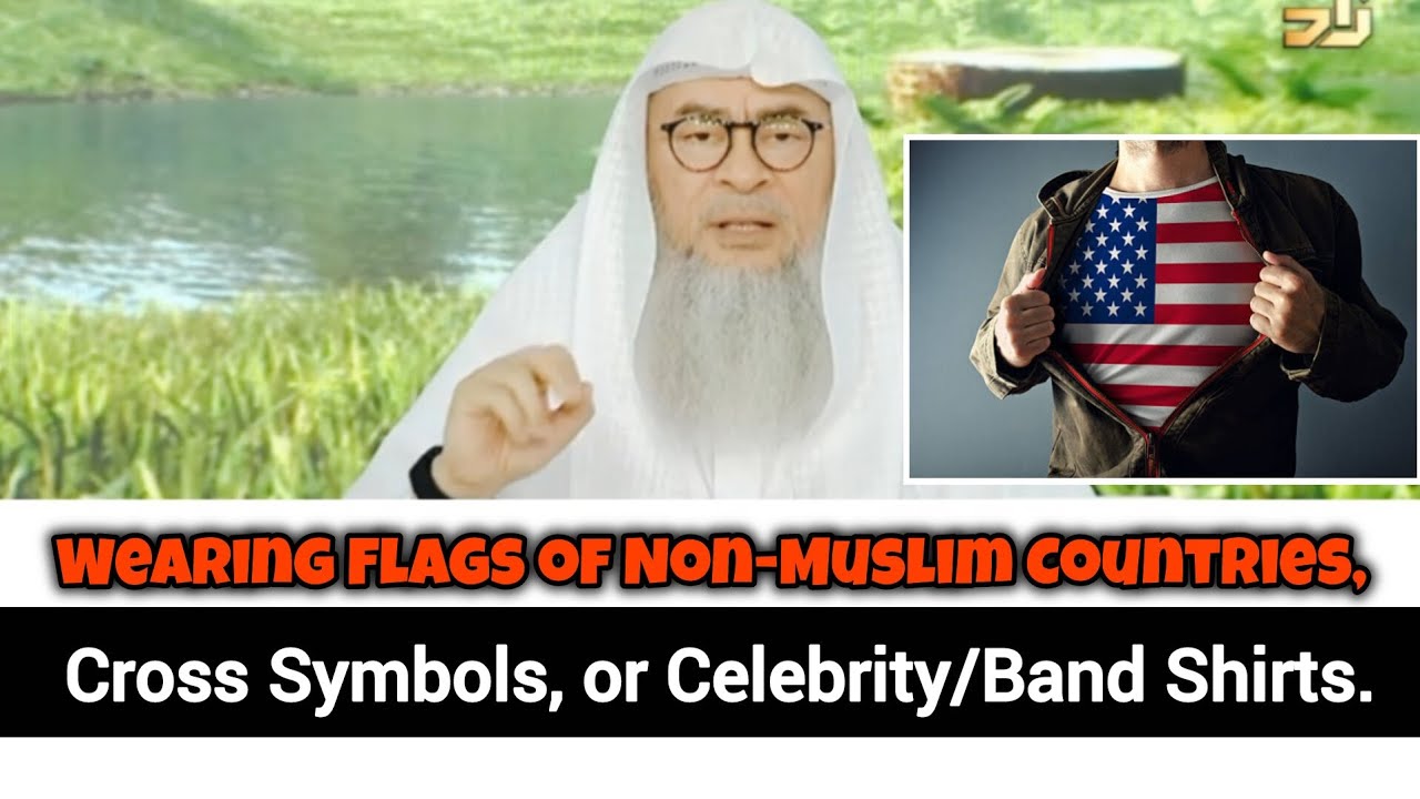 Wearing non-Muslim flags in Islam | Sheikh Assim AlHakeem 