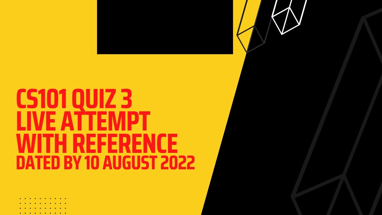 CS101 Quiz 3 Spring 2022 with reference attempt By Helping Hands|version |