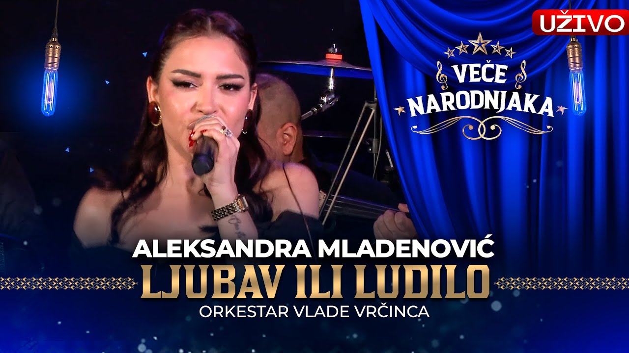 ALEKSANDRA MLADENOVIC - LJUBAV ILI LUDILO ( ORK. VLADE VRCINCA ) UZIVO | VECE NARODNJAKA