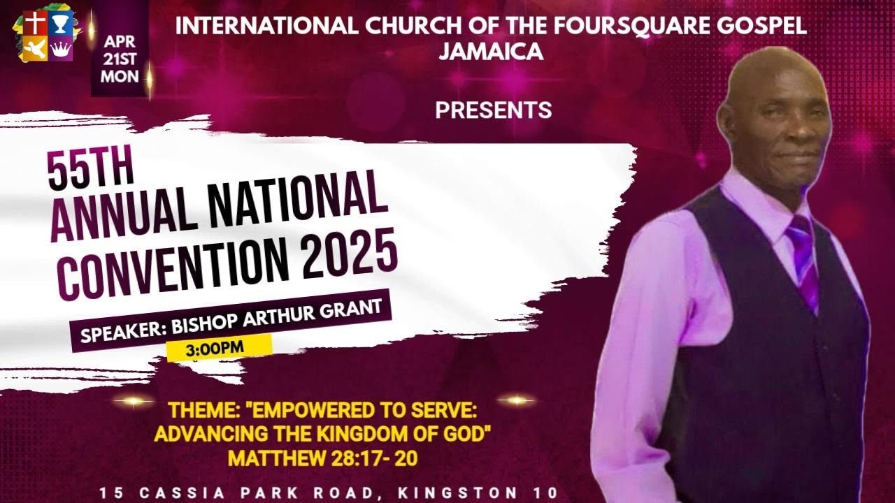 Empowered to Serve | Foursquare Jamaica Annual National Convention | Bishop Arthur Grant