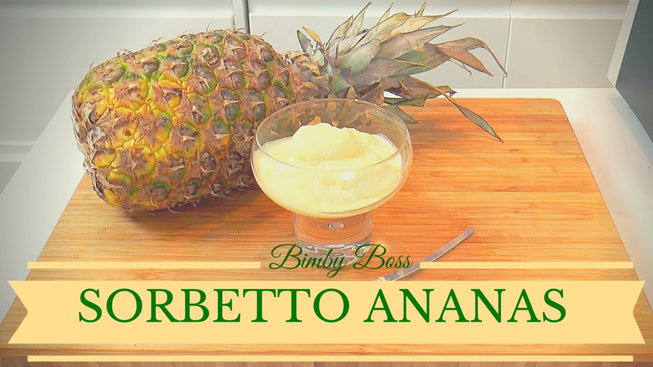 SORBETTO ALL'ANANAS 🍍 Bimby TM6 - TM5 -TM31 🍍 Thermomix