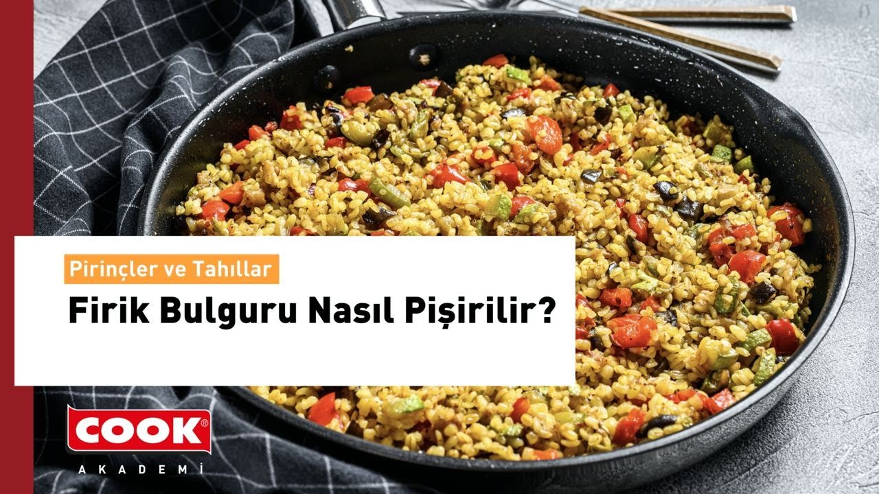 Firik Bulguru Nasıl Pişirilir? | COOK Akademi | Pirinçler ve Tahıllar Bölüm 4