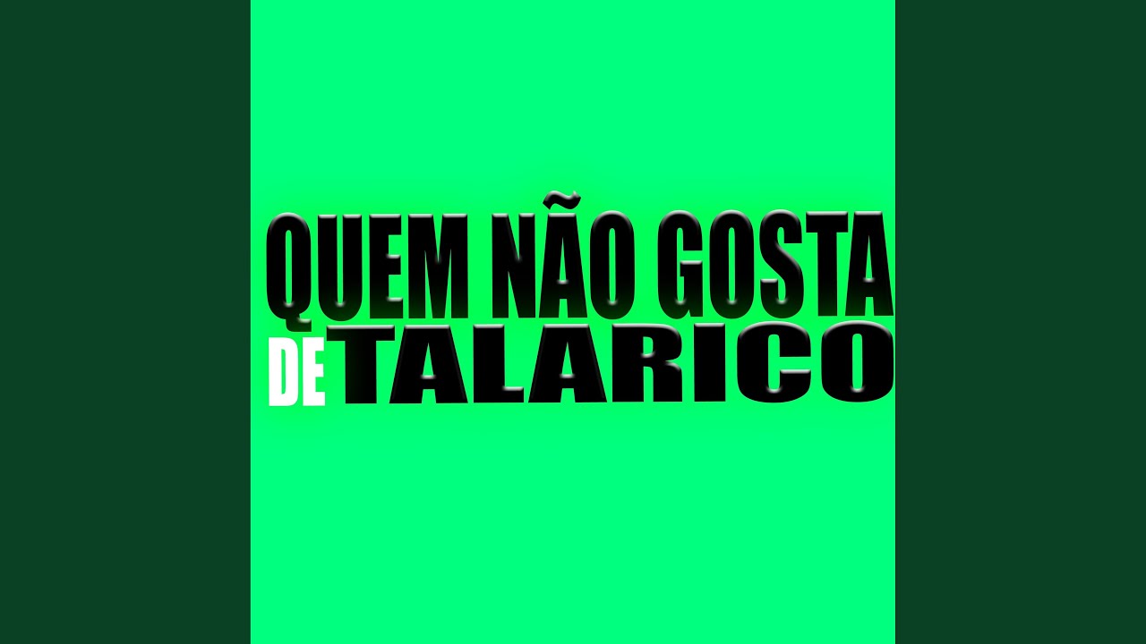 QUEM NÃO GOSTA DE TALARICO