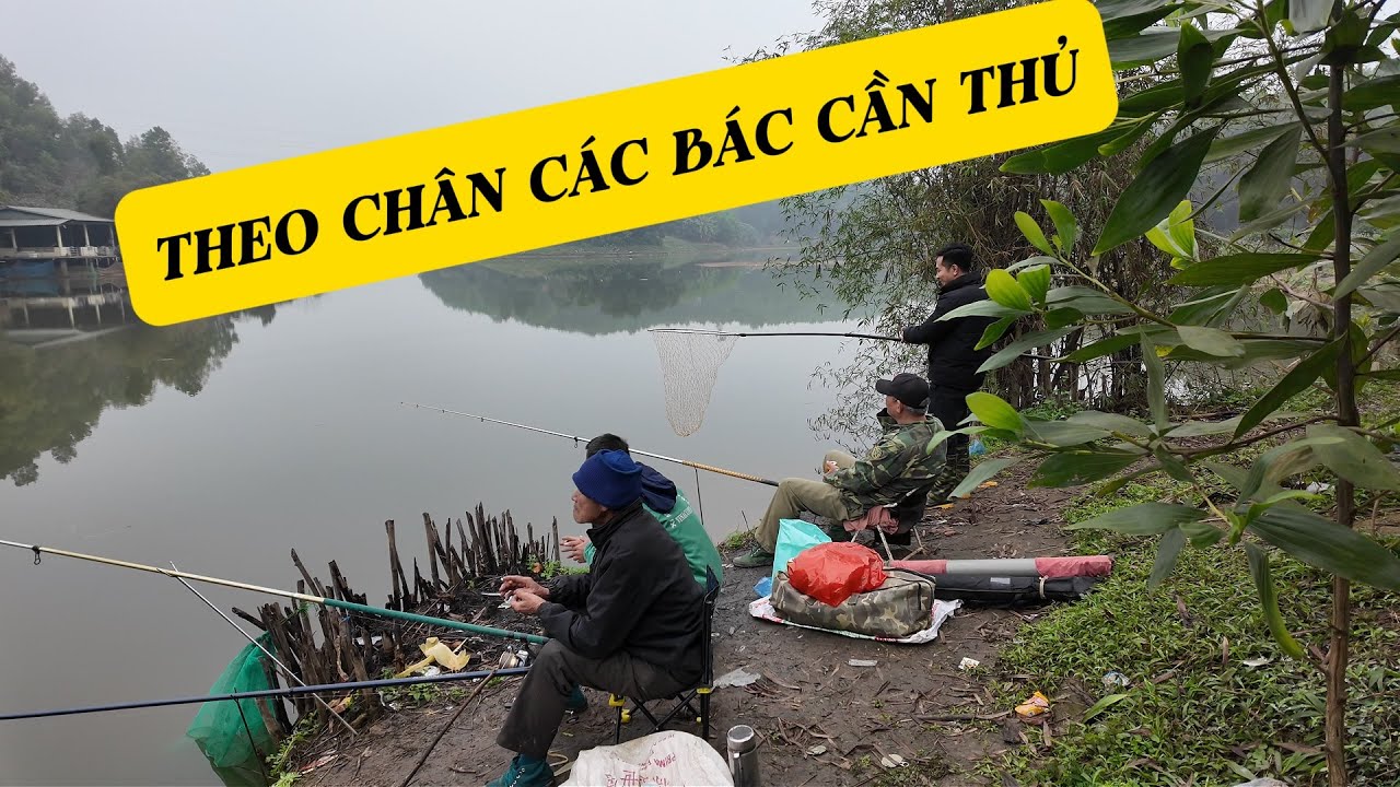 THEO CHÂN CÁC BÁC CẦN THỦ