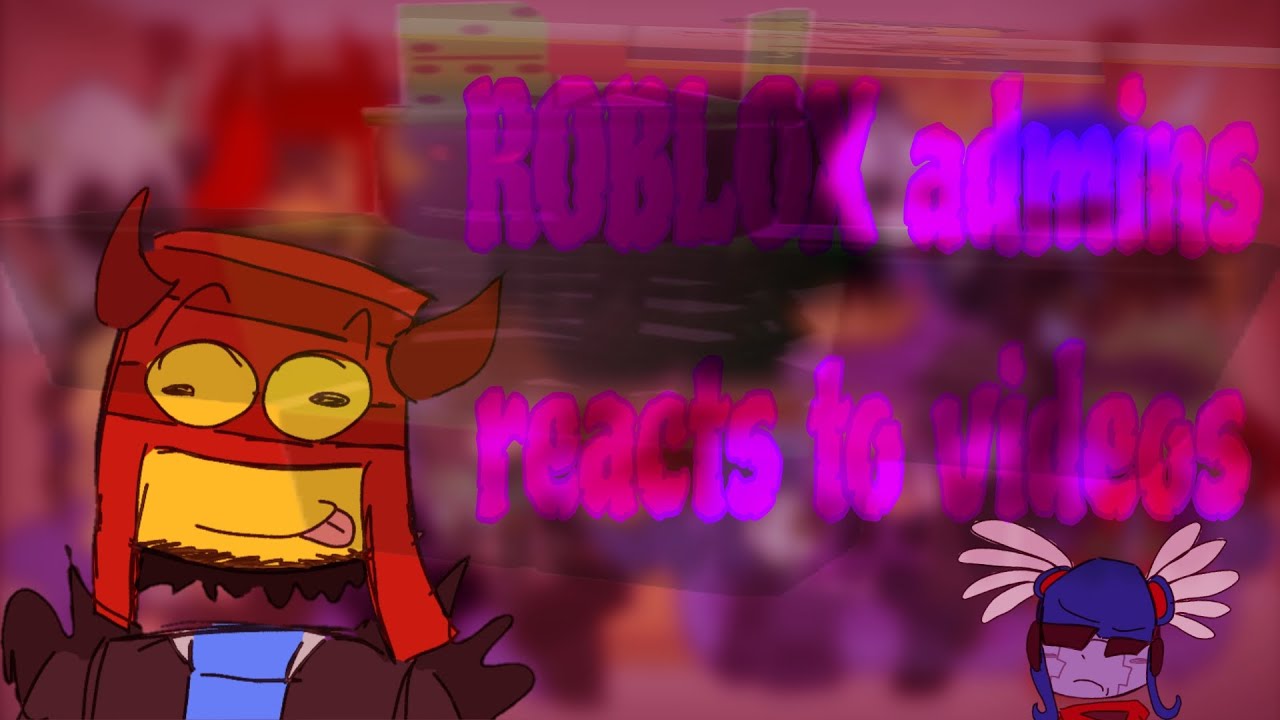 ROBLOX admins reacts to videos {2x}