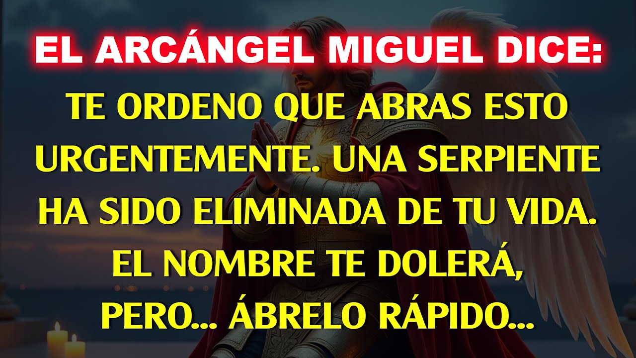💸El Arcángel Miguel dice Te ordeno abrir esto urgentemente  Una serpiente es eliminada de tu vida
