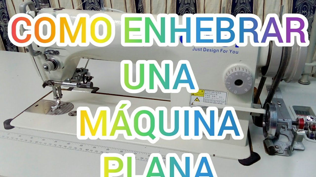 COMO ENHEBRAR UNA MÁQUINA PLANA